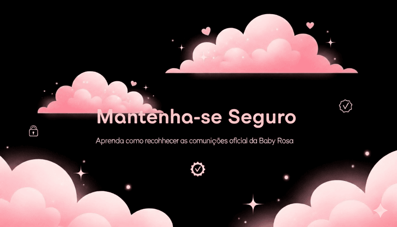 Mantenha-se seguro: saiba como reconhecer comunicações oficiais da Baby Rosa
