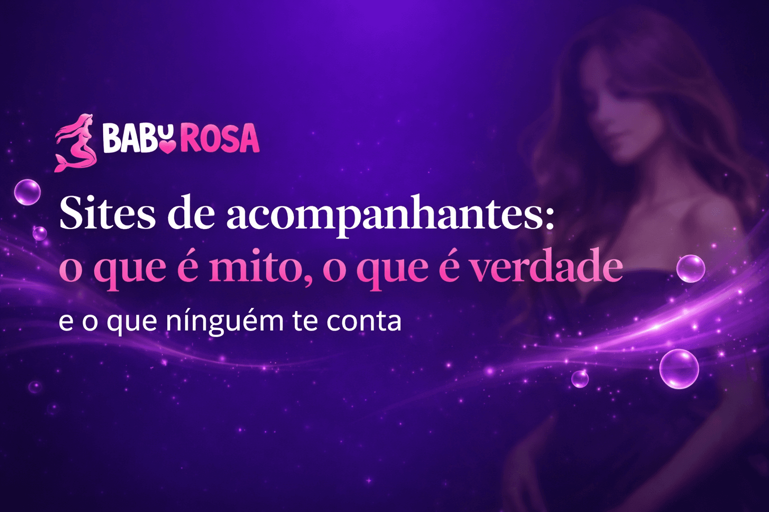 Sites de acompanhantes: o que é mito, o que é verdade e o que ninguém te conta